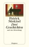 Patrick Süskind - Drei Geschichten und eine Betrachtung