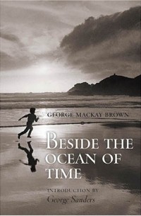 George Mackay Brown - Beside the Ocean of Time