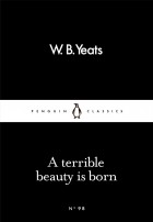 W.B. Yeats - A Terrible Beauty Is Born