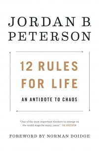12 Rules for Life: An Antidote to Chaos