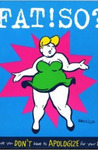 Marilyn Wann - Fat! So? Because you don't have to apologize for your size!
