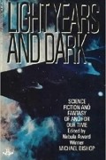 Майкл Бишоп - Light Years and Dark: Science Fiction and Fantasy Of and For Our Time