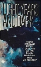 Майкл Бишоп - Light Years and Dark: Science Fiction and Fantasy Of and For Our Time