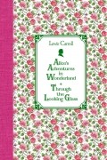 Lewis Carroll - Alice&#039;s Adventures in Wonderland. Through the Looking Glass (сборник)