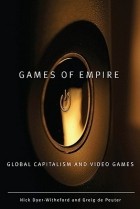  - Games of empire: global capitalism and video games