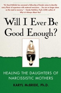 Кэрил Макбрайд - Will I Ever Be Good Enough?: Healing the Daughters of Narcissistic Mothers