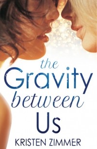 Kristen Zimmer - The Gravity Between Us