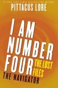 Pittacus Lore - Lorien Legacies: The Lost Files: The Navigator
