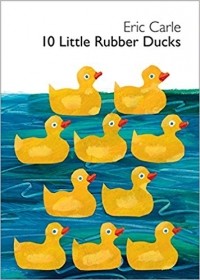 Eric Carle - 10 Little Rubber Ducks Board Book
