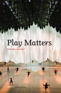 Miguel Sicart - Play Matters
