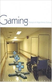 Александр Р. Гэллоуэй - Gaming: Essays On Algorithmic Culture