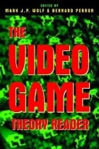  - The Video Game Theory Reader