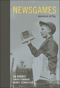  - Newsgames: Journalism at Play