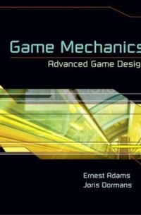 Game Mechanics: Advanced Game Design