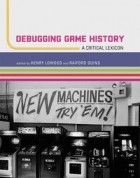  - Debugging Game History: A Critical Lexicon