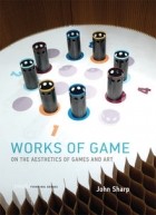 John Sharp - Works of Game: On the Aesthetics of Games and Art
