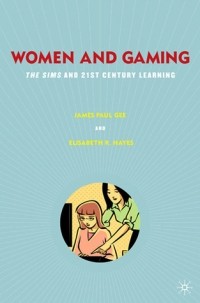  - Women and Gaming: The Sims and 21st Century Learning