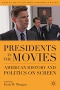 Iwan W. Morgan - Presidents in the Movies: American History and Politics on Screen