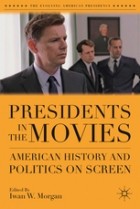 Iwan W. Morgan - Presidents in the Movies: American History and Politics on Screen