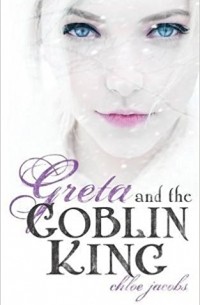 Chloe Jacobs - Greta and the Goblin King
