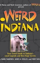  - Weird Indiana: Your Travel Guide to Indiana&#039;s Local Legends and Best Kept Secrets
