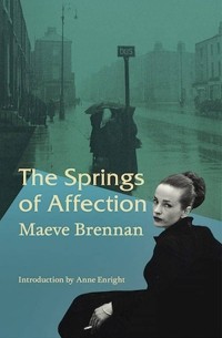 Maeve Brennan - The Springs of Affection
