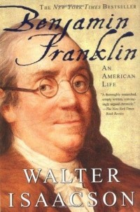 Walter Isaacson - Benjamin Franklin: An American Life