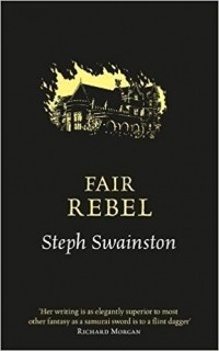 Steph Swainston - Fair Rebel