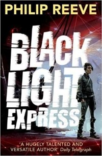 Philip Reeve - Black Light Express