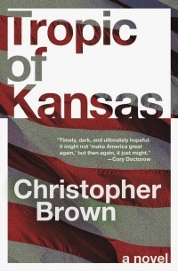 Кристофер Браун - Tropic of Kansas