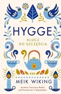 Meik Wiking - Hygge. Klucz do szczęścia