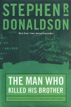 Stephen R. Donaldson - The Man Who Killed His Brother