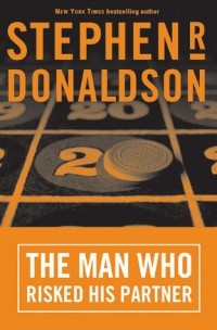 Stephen R. Donaldson - The Man Who Risked His Partner
