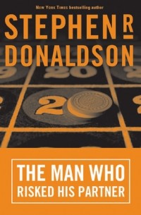 Stephen R. Donaldson - The Man Who Risked His Partner