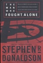 Stephen R. Donaldson - The Man Who Fought Alone