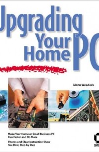 Glenn E. Weadock - Upgrading Your Home PC