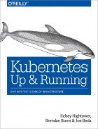  - Kubernetes: Up and Running: Dive into the Future of Infrastructure