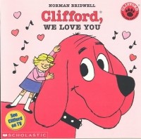 Norman Bridwell - Clifford, We Love You