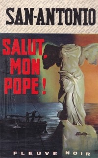 San-Antonio - Salut, mon pope !