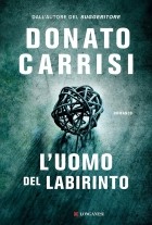 Donato Carrisi - L&#039;uomo del labirinto