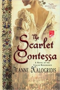 Джинн Калогридис - The Scarlet Contessa: A Novel of the Italian Renaissance