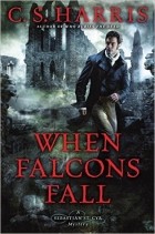 C.S. Harris - When Falcons Fall