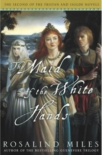 Розалинд Майлз - The Maid of the White Hands