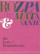 Ján Lenčo - Rozpamätávanie