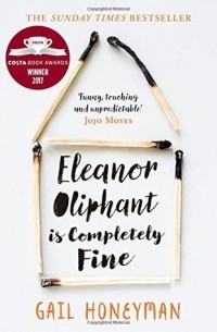 Gail Honeyman - Eleanor Oliphant is Completely Fine