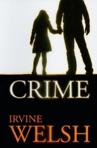 Irvine Welsh - Crime