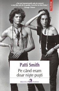 Patti Smith - Pe când eram doar niște puști
