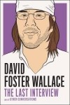 David Foster Wallace - The Last Interview: and Other Conversations