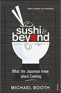 Майкл Бут - Sushi and Beyond: What the Japanese Know About Cooking