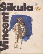 Vincent Šikula - Vojak
